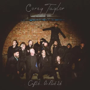 Corey Taylor – CMF2B… or Not 2B Album