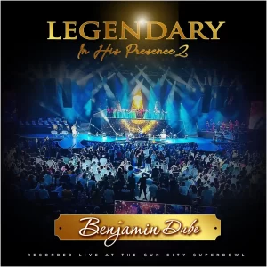 Benjamin Dube – Legendary In His Presence 2