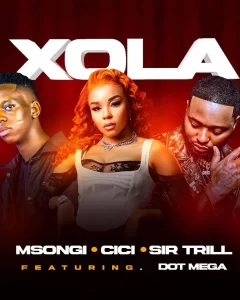 Msongi, Cici & Sir Trill – Xola