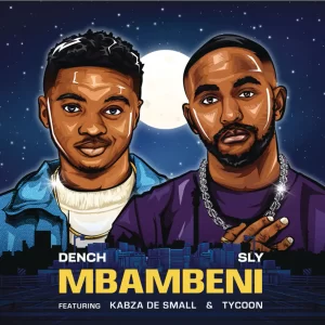 Dench & Sly – Mbambeni 