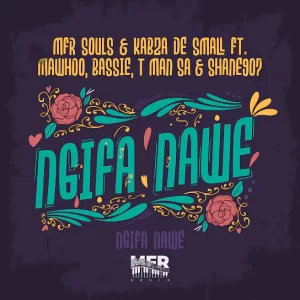 MFR Souls & Kabza De Small – Ngifa Nawe