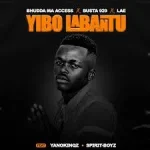 Bhudda MaAccess, Busta 929 & LAE – Yibo Labantu