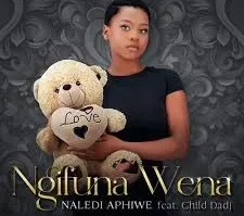 Naledi Aphiwe – Ngifuna Wena