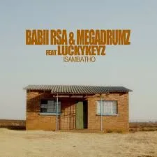 Babii RSA & Megadrumz – Isambatho