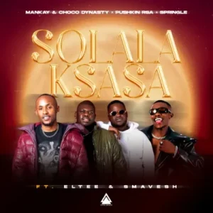 Mankay & Choco Dynasty, Pushkin RSA & Springle – Solala Ksasa