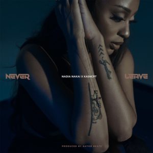 Nadia Nakai – Never Leave