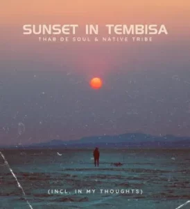 Thab De Soul – Sunset In Tembisa Ft. Native Tribe