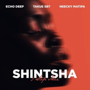 MUSIC Echo Deep, Takue SBT & Neecky Matipa – Shintsha (3 Step Mix)