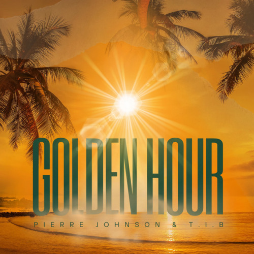 Pierre Johnson & T.I.B – Golden Hour