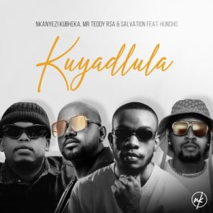 Nkanyezi Kubheka, Mr Teddy RSA & Salvation – Kuyadlula