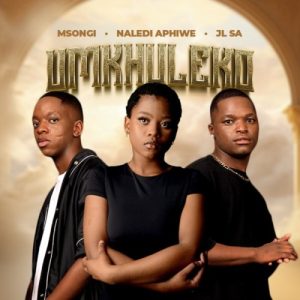 Msongi, Naledi Aphiwe & JL SA – Umkhuleko