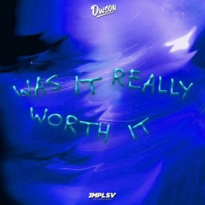 Dwson – Was It Really Worth It EP