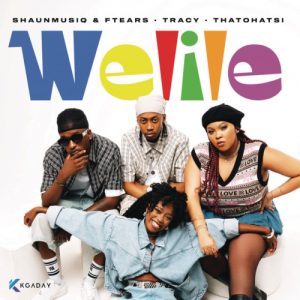 ShaunMusiq & Ftears, Tracy & Thatohatsi – Welile (cula)