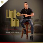 Limit Nala – Uchitha Ngawe Isikhathi