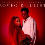 Naledi Aphiwe & Mawelele – Romeo & Juliet