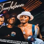 ShakaMan YKTV, Kati Elimhlophe & Fata Pata – Touchdown