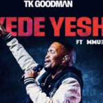 TK Goodman & Mmuso Worship – Bayede Yeshua