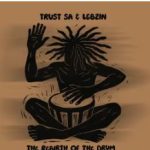 Trust SA & Lebzin – The Rebirth Of The Drum