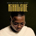 West Rhythm, Bikie – Ngikhulisiwe