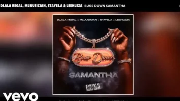 Dlala Regal – Buss Down Samantha ft. Mluusician, Stayela & Leehleza