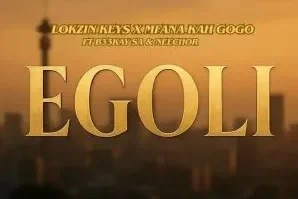 Lokzin Keys & Mfana Kah Gogo – Egoli (feat. B33kay SA & Neechor)