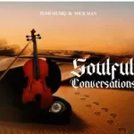 Tumi Musiq & Mick Man – Soulful Conversations
