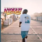 Kabza De Small & Nkosazana Daughter – Ntokazi