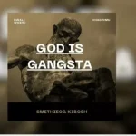 Smethieog Kibosh – God Is Gangsta