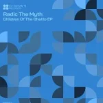 Radic The Myth – Children Of The Ghetto EP