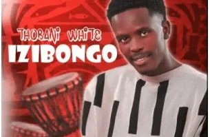 Thobani White – Izibongo