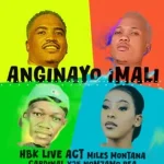 HBK Live Act, Miles Montana, Cardinalx25, Nomzamo RSA – Anginayo Imali