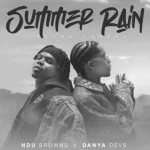 Ndu Browns, Danya Devs & Blaq Diamond – Summer Rain (phuma langa)