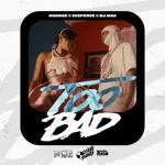 Nhance - Too Bad Ft Suspense Dj Mac