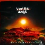 UMngomezulu – Kwelika Moya