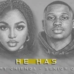 Senior Oat & Kemy Chienda – He Has