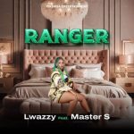 Lwazzy – Ranger ft Master S