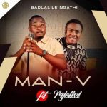 Man-V – Badlalile Ngathi
