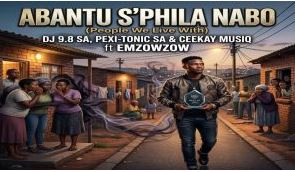Dj 9.8 SA, Pexi-Tonic SA & Ceekay Musiq – Abantu s’phila nabo