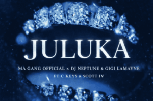 Ma Gang Official – Juluka ft DJ Neptune, Gigi Lamayne, C Keys & Scott IV