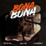 Mitjo SA – Bona Bona ft Dzo 729 & Loverboy