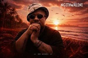 Dr Ahadi – Ngithwaleni