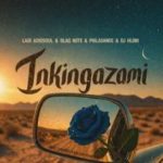 Ladi Adiosoul, DJ Hloni, Blaq Note & Philasande – Inkinga Zam