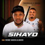 SIHAYO – Owabulala uBaba