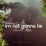UDumakahle & Njilour – Im Not Gonna Lie