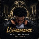 Usimamane – Wola/Last Supper