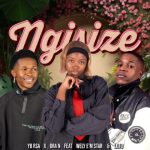 YB RSA & Ora N – Ngisize ft Wely E’m Star & Loto
