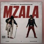 LaCabra – Mzala ft MfanaTouchline
