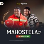 Mahostela 97 – Uwena Wedwa ft Mjolisi