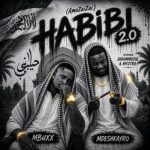 Mbuxx & Mdeshkayro – Habibi 2.0 (AmaZaiZai) ft ShaunMusiQ & Myztro