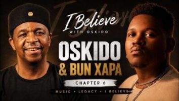 Oskido & Bun Xapa – I Believe Chapter 6 x Bun Xapa Hosted by Oskido